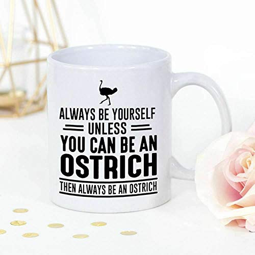 Always be yourself unless you can be an ostrich Mug  Large Coffee Mugs 11 Ounce Ceramic Cup Suitable for Dishwasher and Microwave