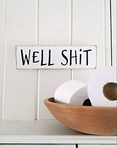 Well Shit Sign - Bathroom Sign - Farmhouse Decor - Funny Sign - Rustic Wooden Sign - Primitive Sign - Funny Bathroom Decor
