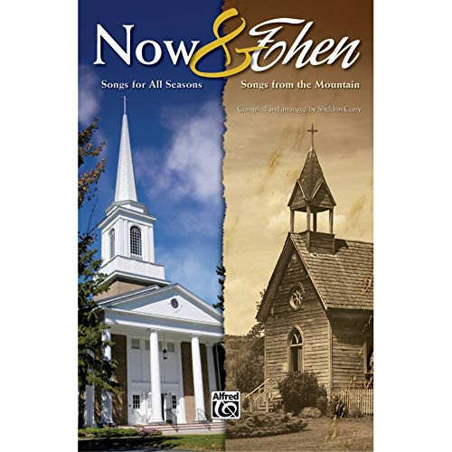 Now  and  Then - Songs for All Seasons   Songs from the Mountain - Arr. Sheldon Curry - Choral Score  and  CD - SATB