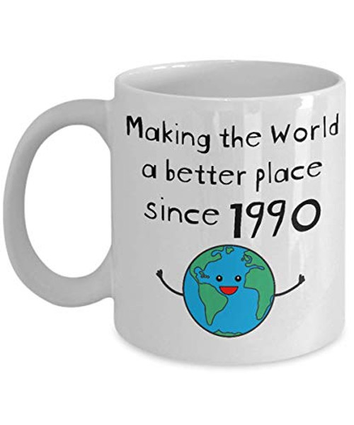 Making the World a Better Place Since 1990 Coffee Mug - 30th Birthday Gifts for Women - Present for 30 Year Old Men - Her Him Daughter Son - 11oz Making the World a Better Place Since 1990 Coffee Mug - 30th Birthday Gifts for Women - Present for 30 Year Old Men - Her Him Daughter Son - 11oz