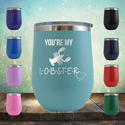 12 oz Wine Tumbler With Lid  You Re My Lobster Friends Tv Show Gift Wine Tumbler Cup Glass Stemless Best Friends Tv Show Gift Double Wall Vacuum Stainless Steel Travel Mug