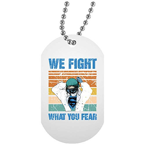 Morgan Schai Strong Nurse We Fight What You Fear-04 White Dog Tag
