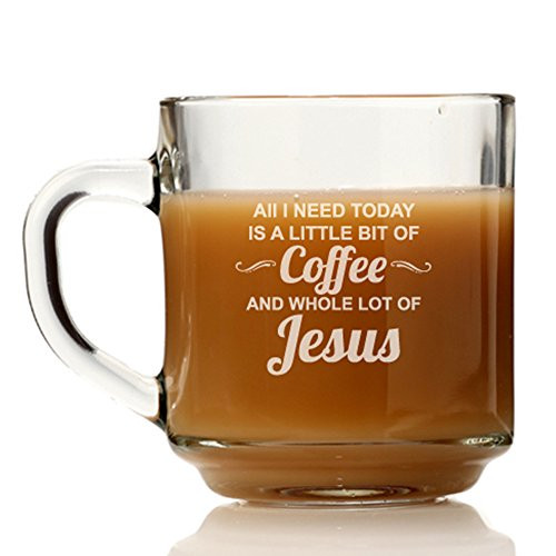 All I Need is Coffee And Jesus Glass Coffee Mug