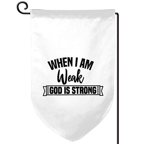 MAOWU When I Am Weak God is Strong Garden Flag12.518 in Two Sided Inch Indoor Outdoor Flags Yard Banner Lawn Decoration