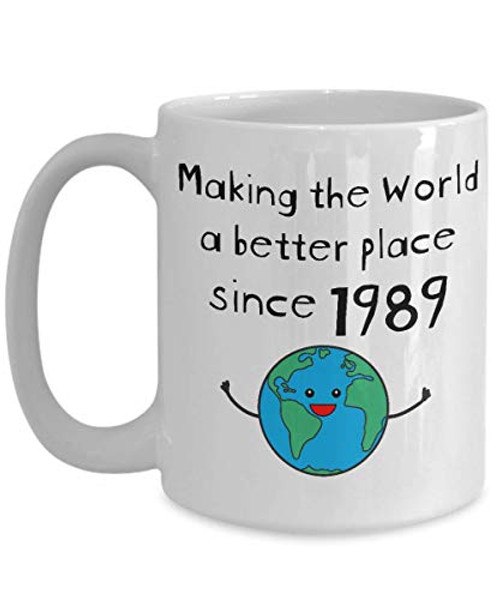 Making the World a Better Place Since 1989 Coffee Mug - 31st Birthday Gifts for Women - Present for 31 Year Old Men - Her Him Daughter Son - 15oz Making the World a Better Place Since 1989 Coffee Mug - 31st Birthday Gifts for Women - Present for 31 Year Old Men - Her Him Daughter Son - 15oz