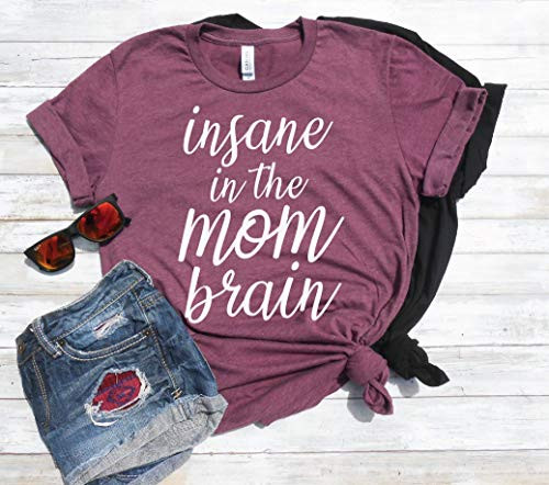 Insane in the Mom-Brain Shirt  Cute Mom Shirt  Funny Mom T-Shirt  Gift for Mom  Mom Brain T-Shirt  Motherhood Shirt  Toddler Mom T-Shirt Tee