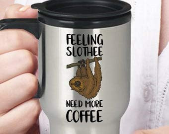 Sloth 14 oz Travel Mug  Feeling Slothee  Need More Coffee  Sloth Gift  Funny Sloth Tumbler  Slothy Mug  Sloths  Gift for Sloth Lovers