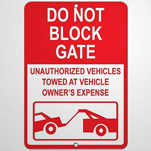 EricauBird Warning Dont Block Gate Unauthorized s Towed Parking UV Printed Rust Free  and  Aluminum Metal Sign Street Metal Sign for Garage Business Yard Road Highway Race Track.