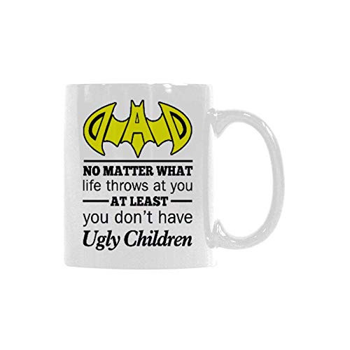 WECE Coffee Mugs With Saying Dad No Matter What Life Throws at You at Least You Don t Have Ugly Children Mug  Funny -11 ounce