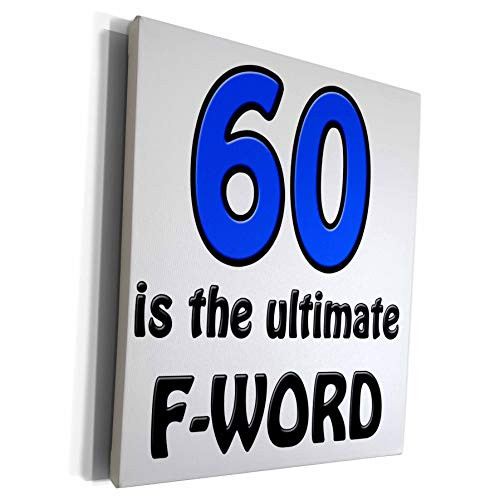 3dRose EvaDane - Quotes - 60 Is The Ultimate FWord Blue - Museum Grade Canvas Wrap  cw_221683_1