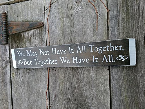 We May Not Have It All Together But Together We Have It All Painted Wood Sign Black and White We May Not Have It All Together But Together We Have It All Painted Wood Sign Black and White