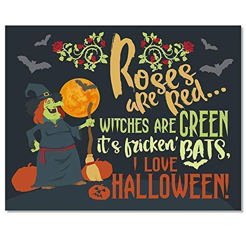 Roses Are Red Witches are Green It s Fricken Bats I Love Halloween - 11x14 Unframed Art Print - Great Gift and Decor for Halloween Under  15