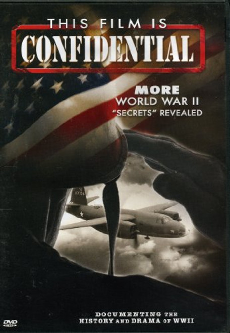 This Film Is Confidential More World War II inchSecrets inch Revealed This Film Is Confidential More World War II inchSecrets inch Revealed