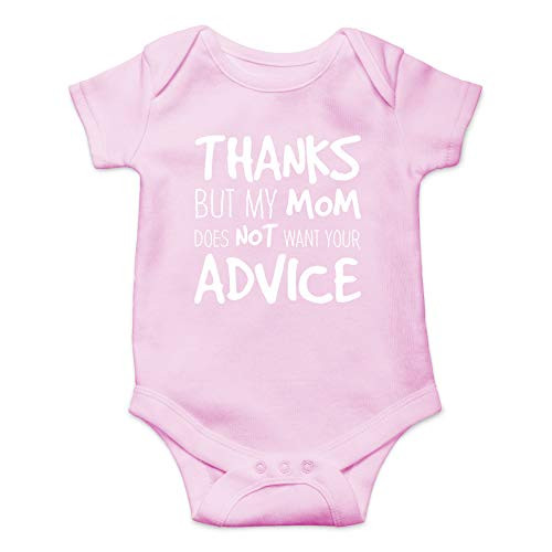 Thanks But My Mom Does Not Want Your Advice- Funny Sarcasm Mothers Day Infant Baby Romper  Pink Newborn