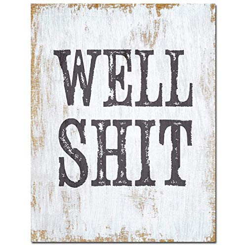 Well Shit Bathroom Print - 11x14 Unframed Art Print - Great Gift or Decor for Home Bar and Restaurant Under  15
