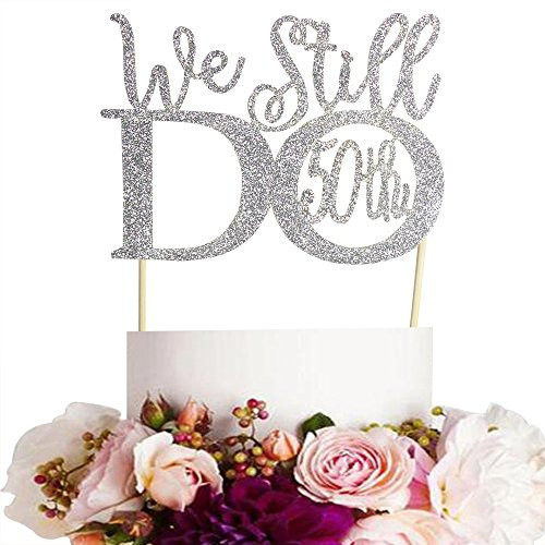 GrantParty Glitter Silver 50th Anniversary Cake Topper We Still Do 50th Vow Renewal Wedding Anniversary Cake Topper