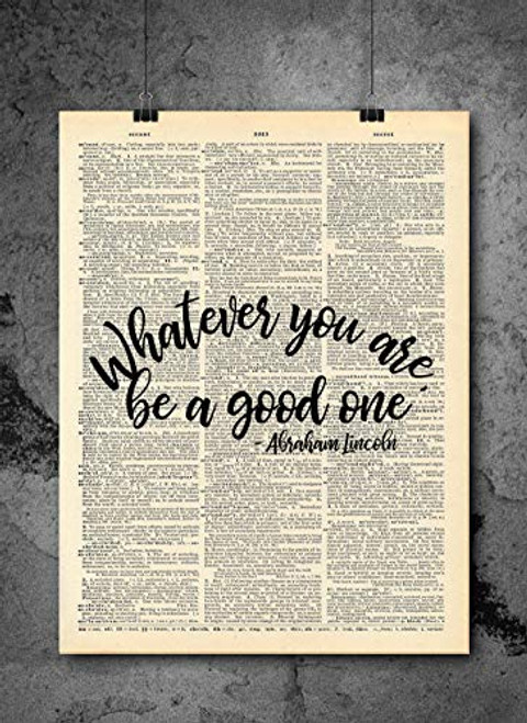 Whatever You Are Be A Good One - Abraham Lincoln - Quote Wall Art - Vintage Art - Authentic Upcycled Dictionary Art Print - Home or Office Decor - Inspirational And Motivational Quote Art