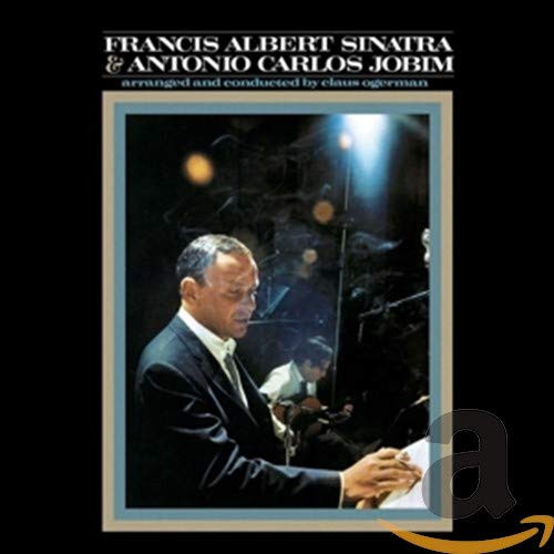 Francis Albert Sinatra  and  Antonio Carlos Jobim