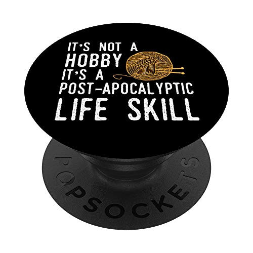 Knitting Post-Apocalyptic Life Skill - Funny Knitter PopSockets PopGrip  Swappable Grip for Phones  and  Tablets