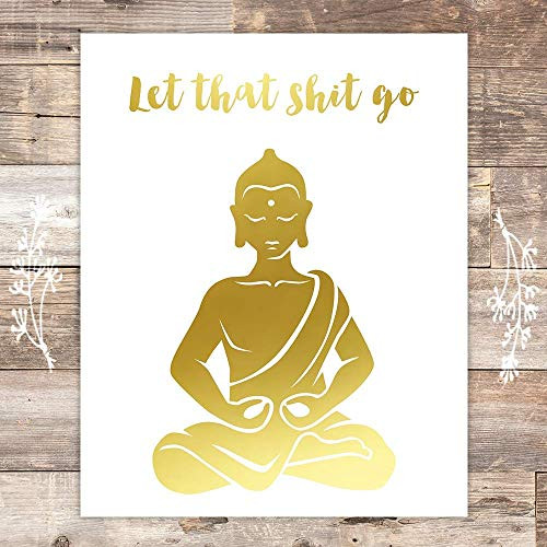 Let That Shit Go - Gold Foil Art Print - Unframed - 8x10   Buddha Wall Art