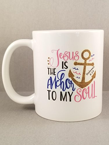 Jesus Is The Anchor To My Soul Hebrews 6 Sublimated Mug. 2 Sided 11 oz.