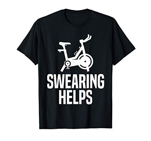 Swearing Helps Funny Indoor Spinning Spin Class Workout Gym T-Shirt