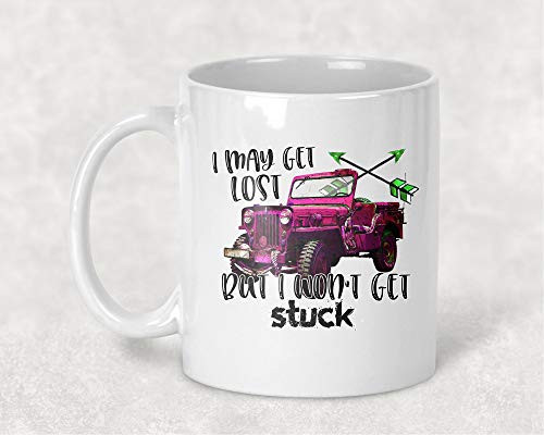I May get Lost but I don t get Stuck Off-road Vehicle Pink 11. oz Coffee Cup Gift for Her