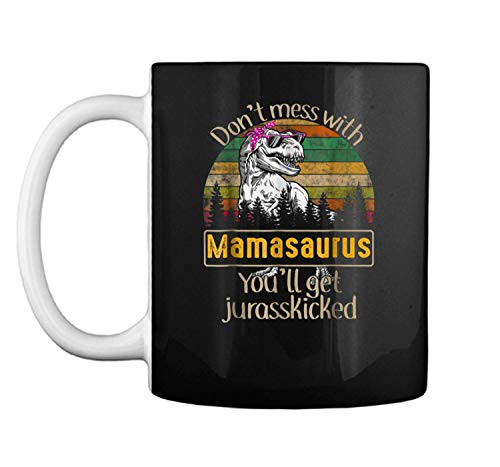 Vintage Dont Mess With Mamasaurus Youll Get Jurasskicked T Mug Coffee Mug  White 11 oz