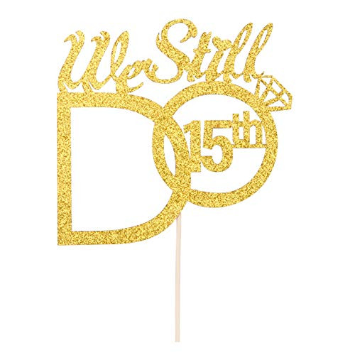 Gold We Still Do 15th Cake Topper - 15th Vow Renewal Wedding Anniversary Party Decoration Gold We Still Do 15th Cake Topper - 15th Vow Renewal Wedding Anniversary Party Decoration