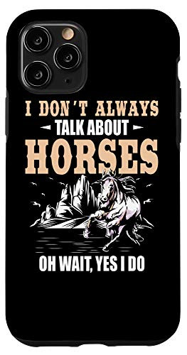 iPhone 11 Pro Horse Riding I don´t always talk about Horses Gifts Case