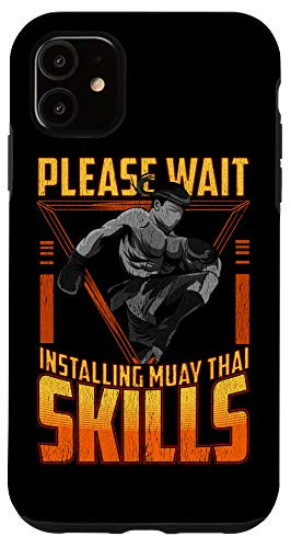 iPhone 11 Funny Please Wait Installing Muay Thai Skills MMA Fighter Case