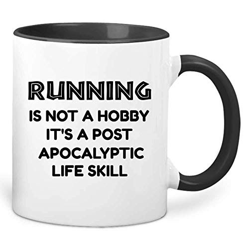Running Is Not A Hobby It s A Post-Apocalyptic Life Skill Funny Run Runner Colored Coffee Mug   White Outside Black Inside And Handle Ceramic 11 Oz EW9X1U