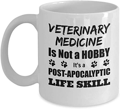 VETERINARIAN Coffee Mug - Veterinary Medicine Is Not A Hobby It s A Post-Apocalyptic Life Skill