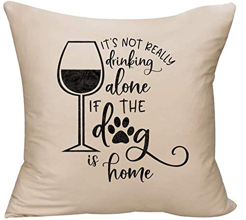 EVH It s not Really Drinking Alone if The Dog is Home Funny paw Print Decorative Throw Pillow Cover 18 x 18 Beige Funny Gift