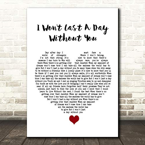 I Won t Last A Day Without You White Heart Song Lyric Quote Music Print