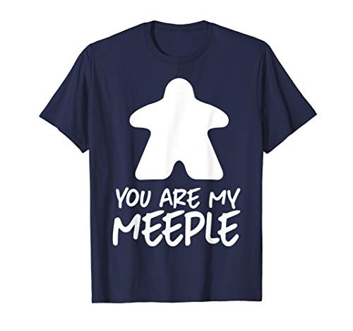 You Are My Meeple T-Shirt. Board Game Tabletop RPG