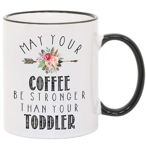 May Your Coffee Be Stronger Than Your Toddler Coffee Mug Mom Gift Baby Shower