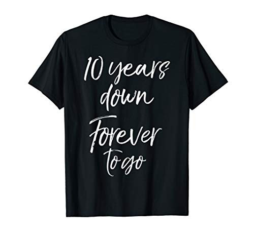 10th Anniversary Gift for Couple 10 Years Down Forever to Go T-Shirt 10th Anniversary Gift for Couple 10 Years Down Forever to Go T-Shirt