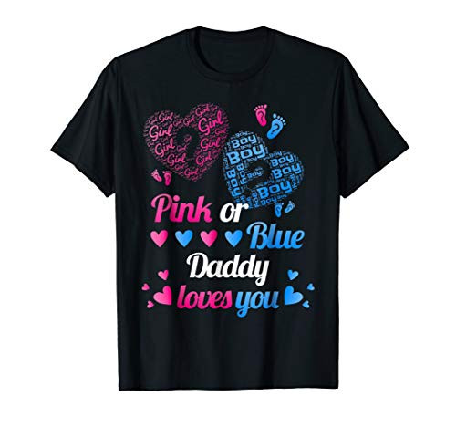 Gender Reveal   Pink or Blue Daddy Loves You T-shirt For Dad