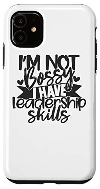 iPhone 11 I m Not Bossy I Have Leadership Skills Case iPhone 11 I m Not Bossy I Have Leadership Skills Case
