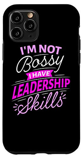 iPhone 11 Pro Im Not Bossy Im Not Bossy I Have Leadership Skills Kids Case