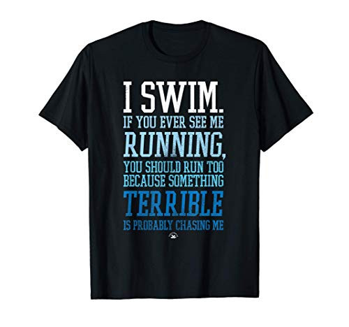 I Swim If You Ever See Me Running Funny Swimmer T-Shirt