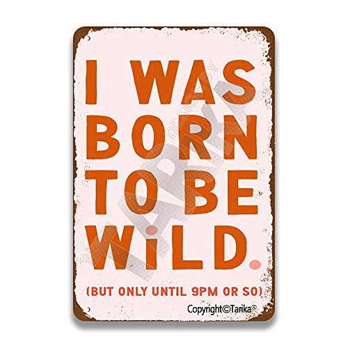 I was Born to Be Wild 8X12 Inch Vintage Look Metal Decoration Plaque Sign for Home Kitchen Bathroom Farm Garden Garage Inspirational Quotes Wall Decor