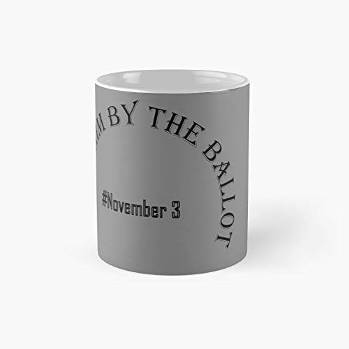 Grab Him By The Ballot November 3 Classic Mug   Best Gift Funny Coffee Mugs 11 Oz