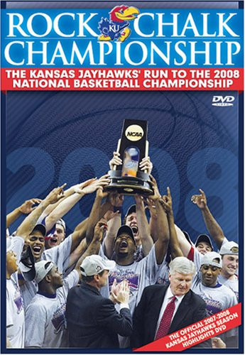 Rock Chalk Championship  The Kansas Jayhawks  2008 Run To The NCAA National Championship