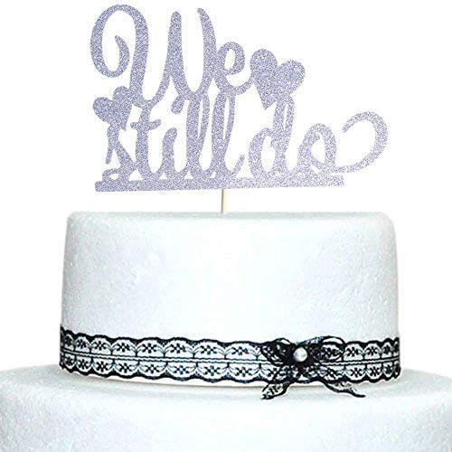 We Still Do with Heart Cake Topper Silver Glitter Wedding Anniversary Vow Renewal Party Decorations