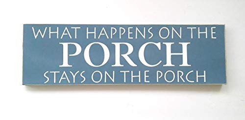 What Happens On The Porch Stays On The Porch Sign Hand Painted Wood Denim Blue and White Made In USA