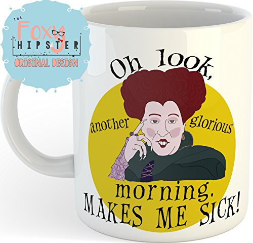 Hocus Pocus 11 oz Coffee Mug Oh look another glorious morning makes me sick