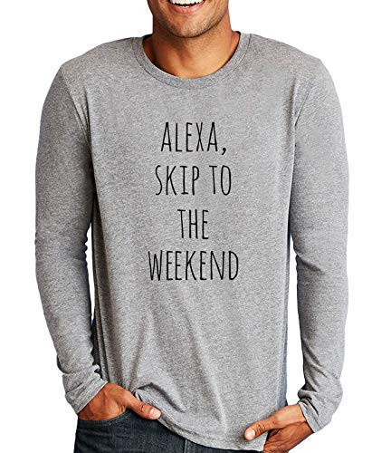 Alexa Skip To The Weekend Long Sleeve Mens T-shirt Men s Graphic Long Sleeve T Shirt Shirts with Sayings Funny Tee Heather Gray