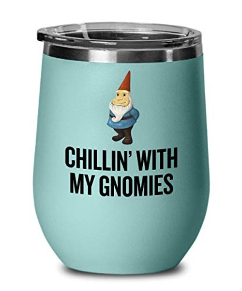 Garden Gnome Wine Tumbler - Gift For Garden Gnomes Lover - Garden Lawn Yard Care - Chillin  With My Gnomies - Gnome Wine Glass